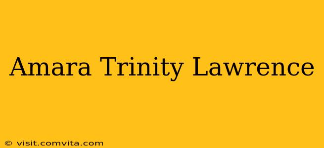 Amara Trinity Lawrence