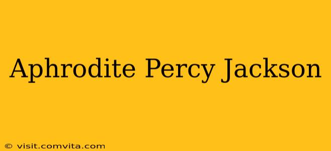 Aphrodite Percy Jackson