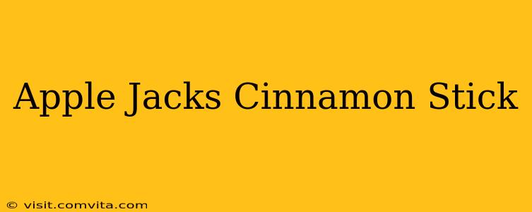 Apple Jacks Cinnamon Stick