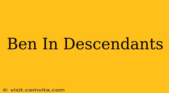 Ben In Descendants