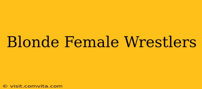 Blonde Female Wrestlers