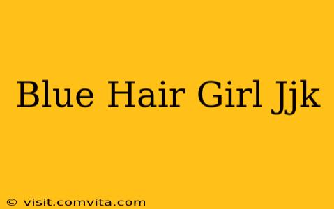 Blue Hair Girl Jjk