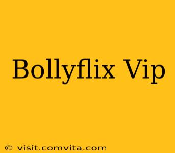Bollyflix Vip