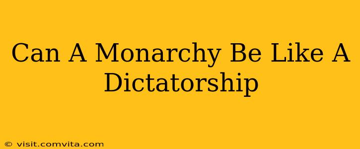 Can A Monarchy Be Like A Dictatorship