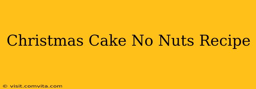 Christmas Cake No Nuts Recipe