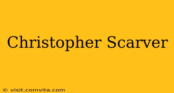 Christopher Scarver