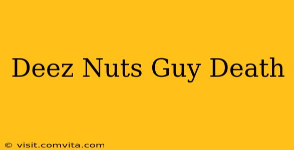 Deez Nuts Guy Death