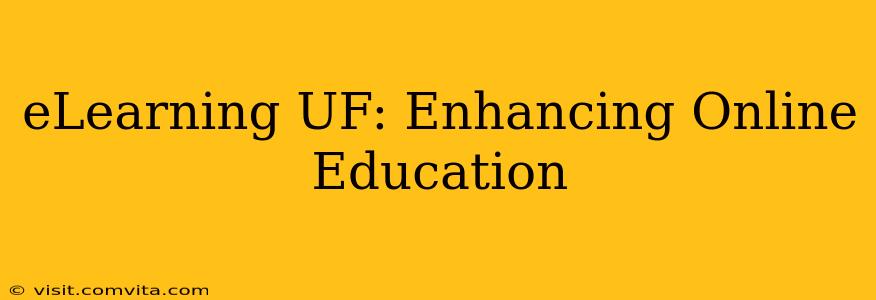eLearning UF: Enhancing Online Education