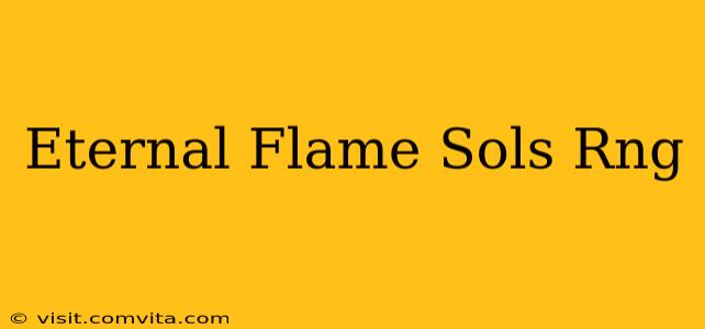 Eternal Flame Sols Rng