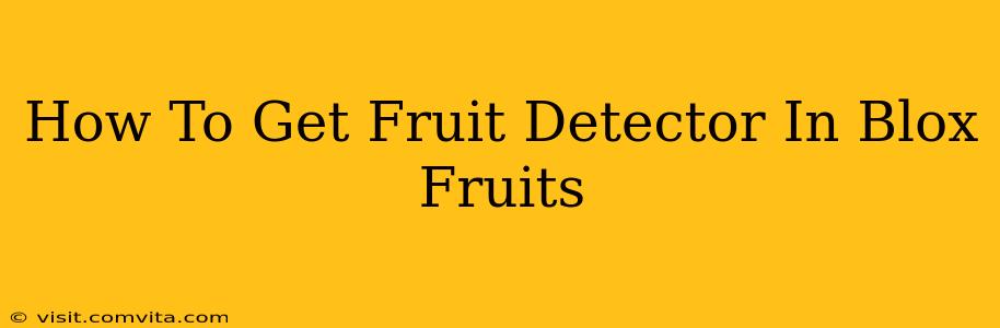 How To Get Fruit Detector In Blox Fruits