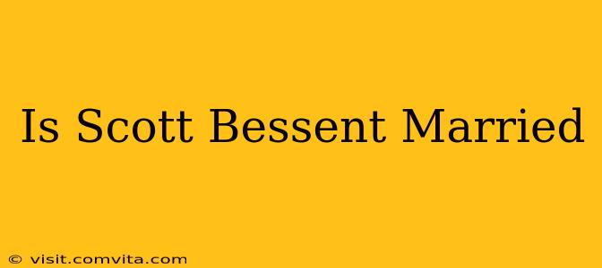 Is Scott Bessent Married