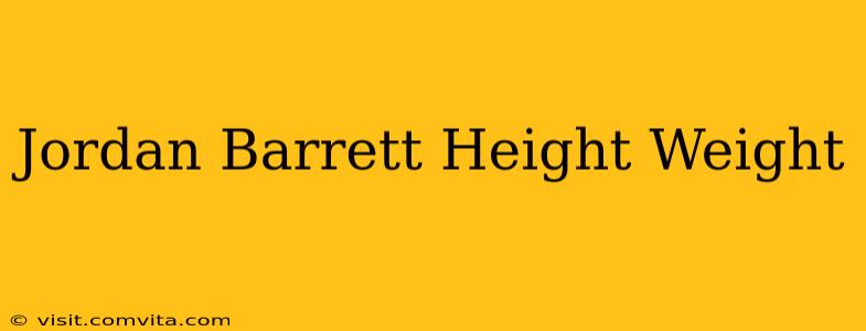 Jordan Barrett Height Weight