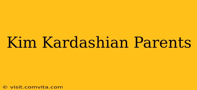 Kim Kardashian Parents