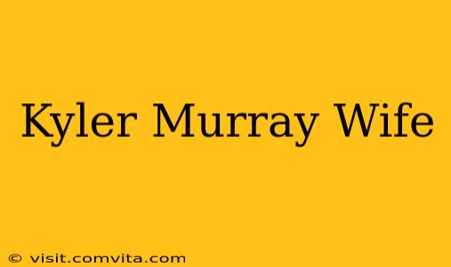 Kyler Murray Wife