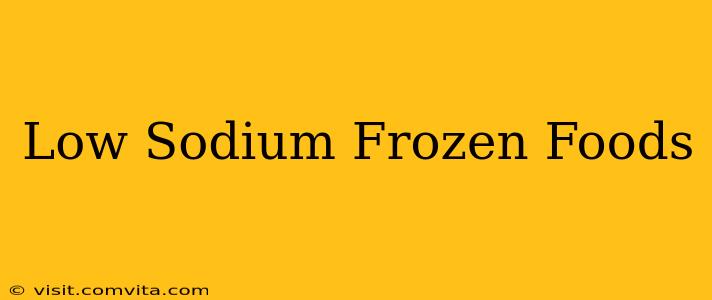 Low Sodium Frozen Foods