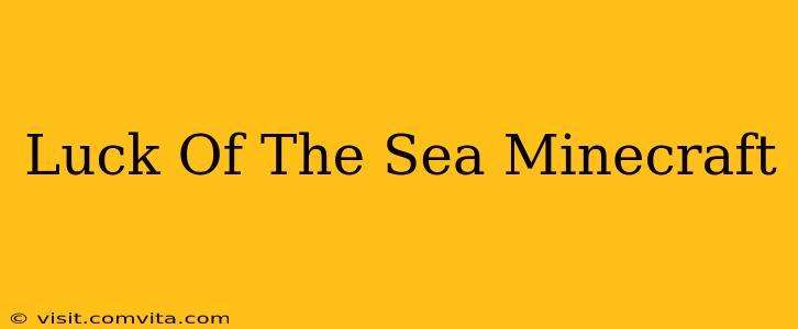 Luck Of The Sea Minecraft