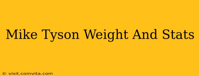 Mike Tyson Weight And Stats