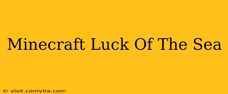Minecraft Luck Of The Sea