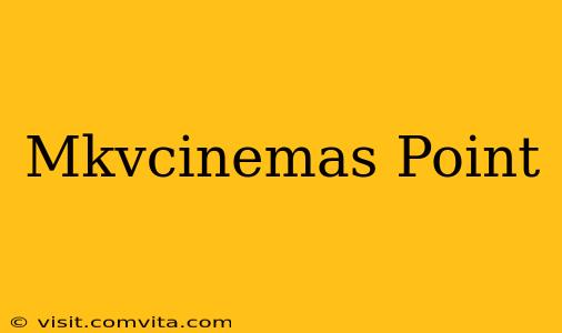 Mkvcinemas Point
