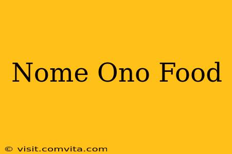 Nome Ono Food