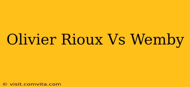 Olivier Rioux Vs Wemby