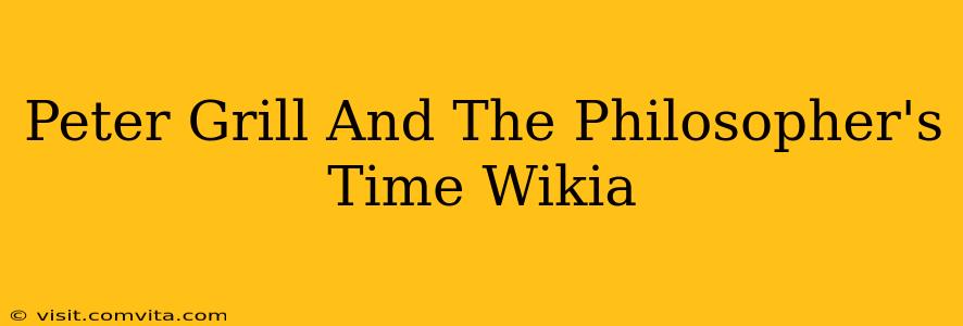 Peter Grill And The Philosopher's Time Wikia
