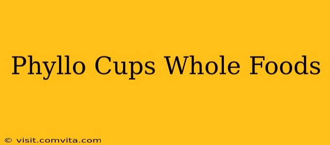 Phyllo Cups Whole Foods
