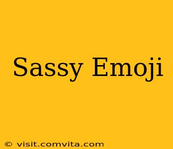 Sassy Emoji