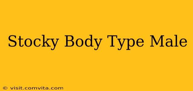 Stocky Body Type Male