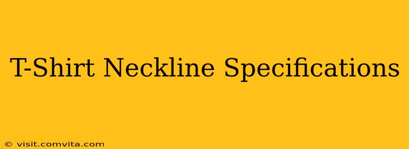 T-Shirt Neckline Specifications