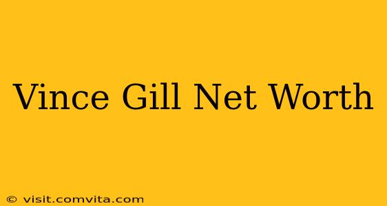Vince Gill Net Worth