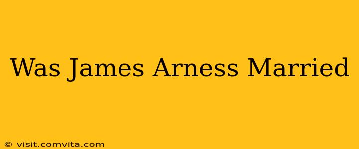 Was James Arness Married