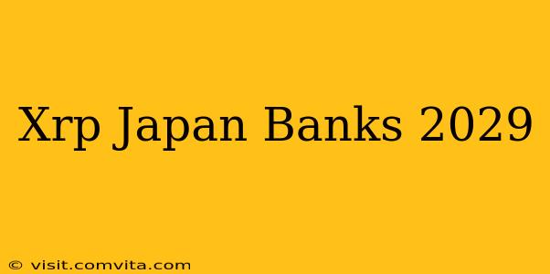 Xrp Japan Banks 2029